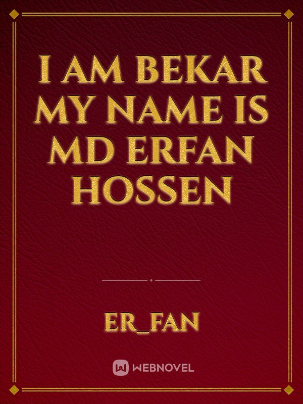 I Am Bekar My name Is Md Erfan Hossen Book