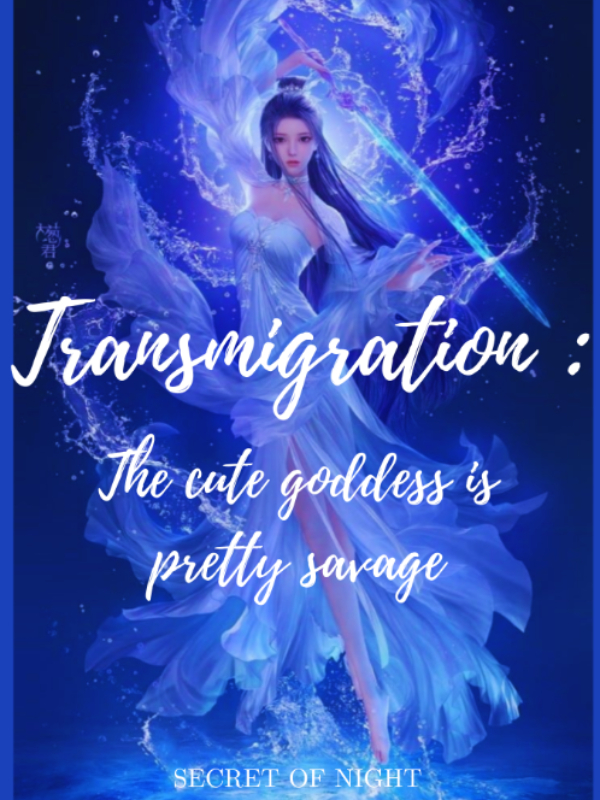 Transmigration : The cute goddess is pretty savage!! Book