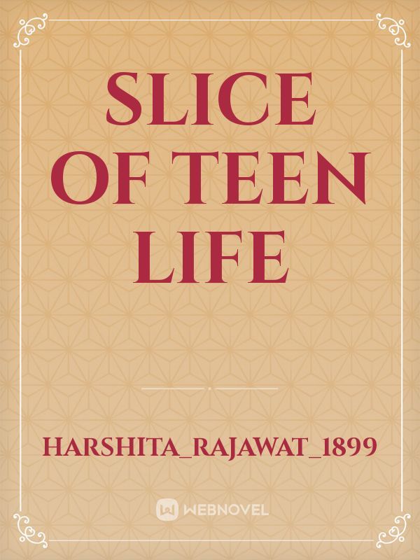 Slice of teen life