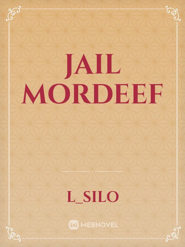 Jail Mordeef