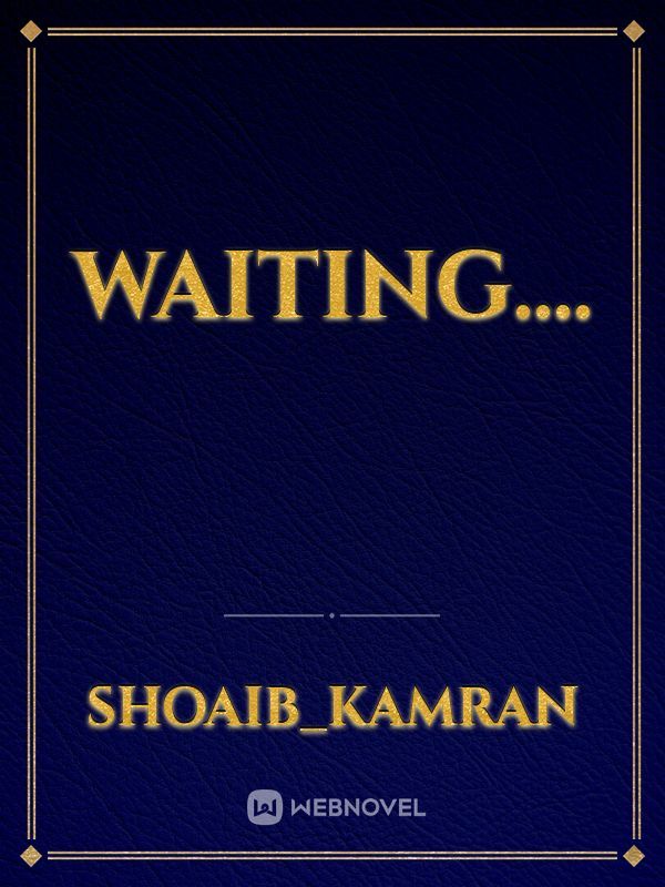 Waiting....