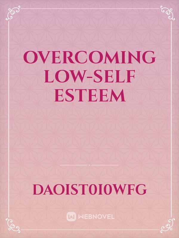 OVERCOMING LOW-Self ESTEEM