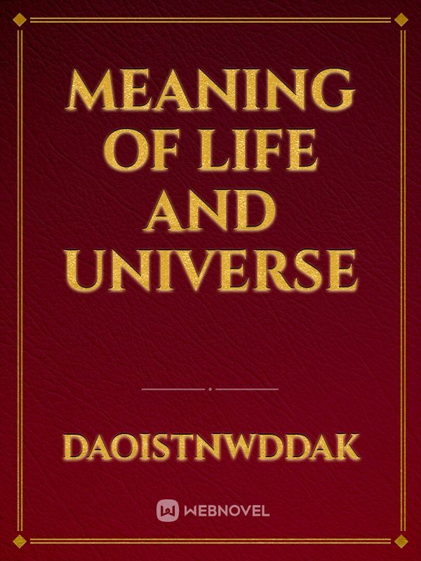 Meaning of life and universe