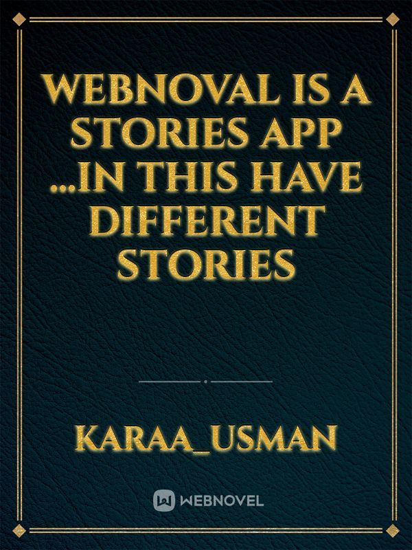 webnoval is a stories app ...in this have different stories