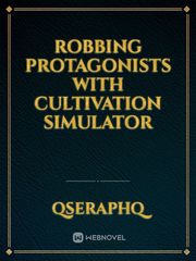 Robbing Protagonists with Cultivation Simulator Book