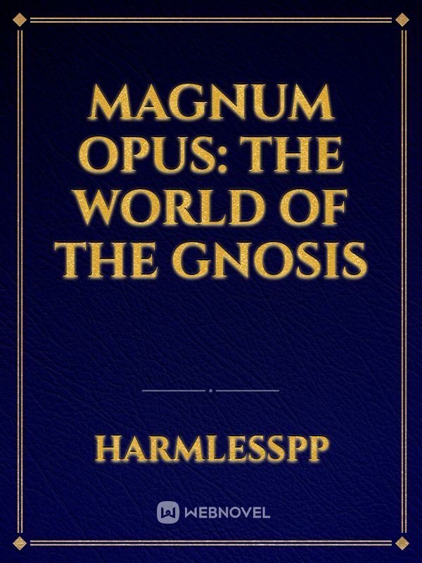 Magnum Opus: The World of the Gnosis