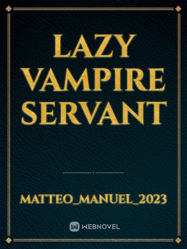 Lazy Vampire Servant