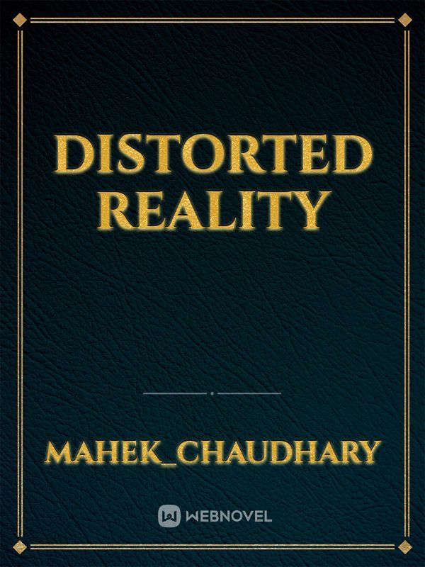 distorted reality