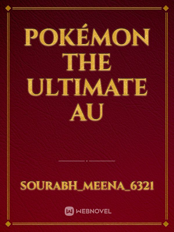Pokémon The Ultimate AU Book