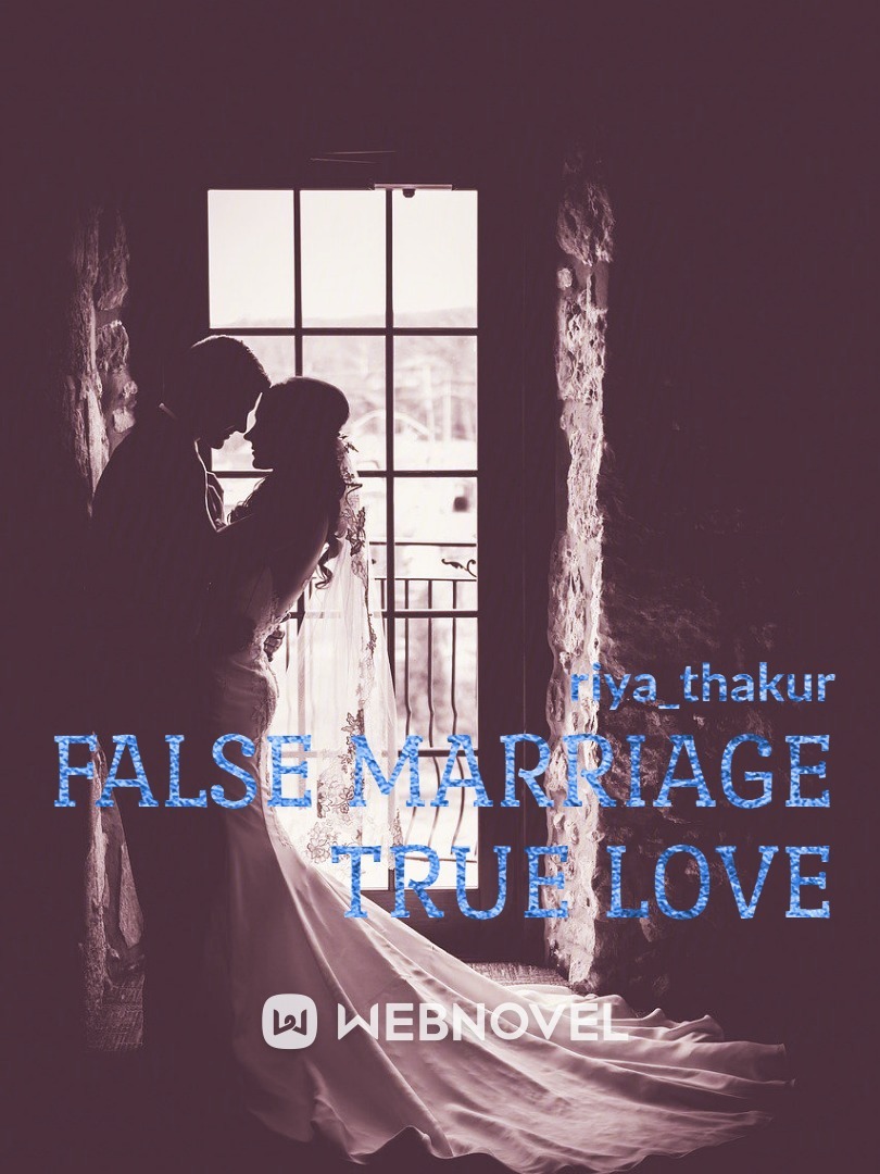 FALSE MARRIAGE TRUE LOVE