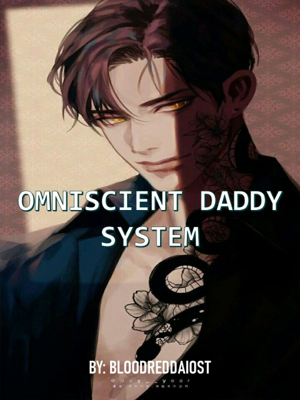 (Quick Transmigration): Omniscient Daddy System