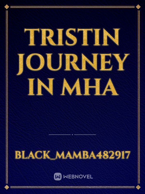 Tristin Journey in Mha