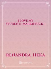 I love my student|^markhyuck^| Book