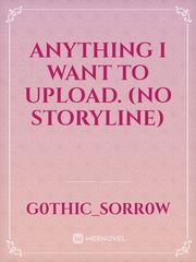 Anything I want to upload. (No storyline) Book