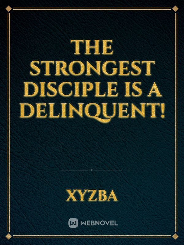 The strongest disciple is a delinquent! Book
