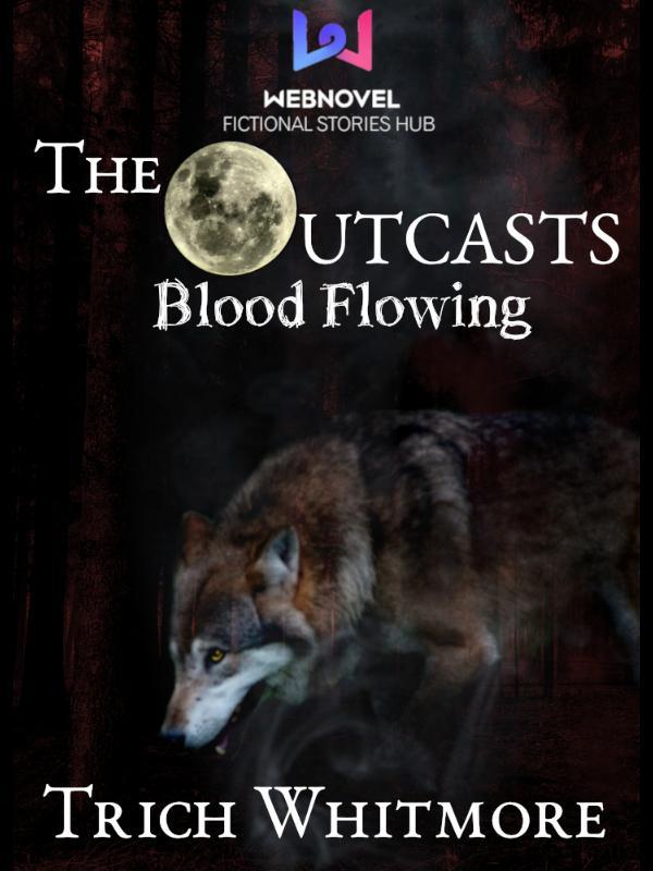 The OUTCASTS-Blood Flowing