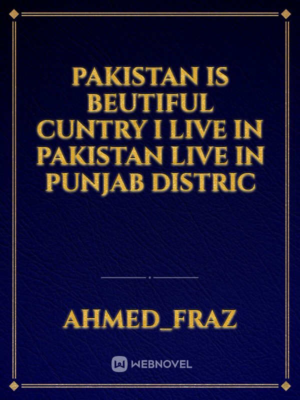 Pakistan is beutiful cuntry i live in pakistan live in punjab distric Book