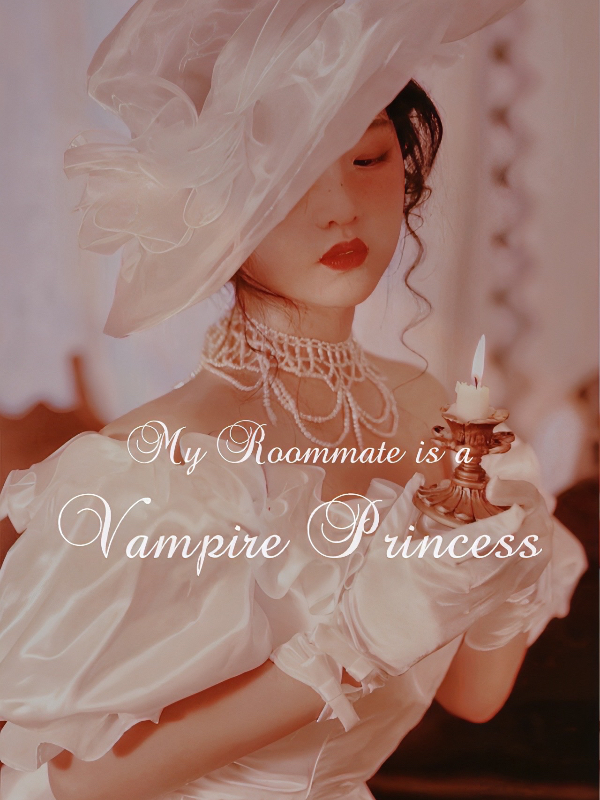 My Roommate Is A Vampire Princess Novel Read Free Webnovel