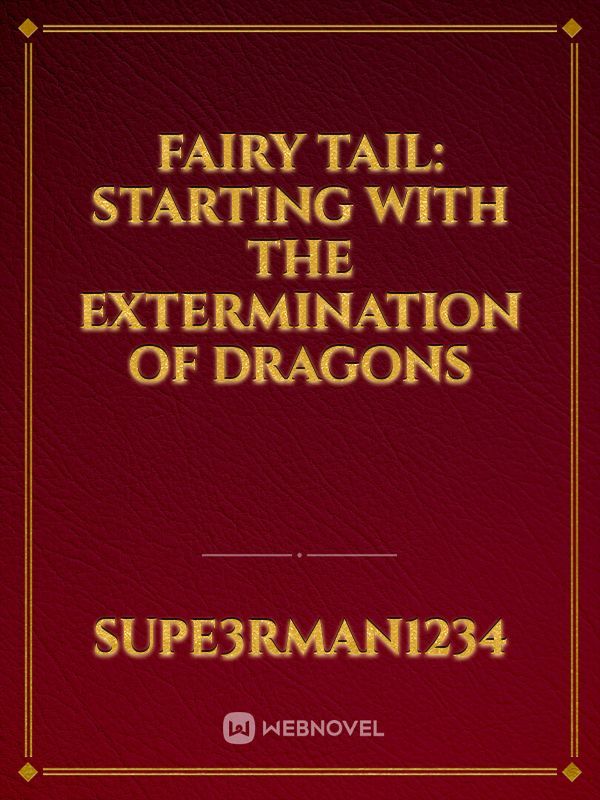 Fairy Tail: Starting with the Extermination of Dragons