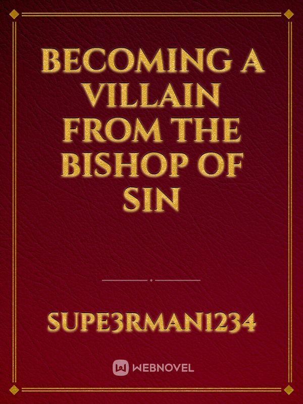 Becoming a villain from the Bishop of Sin