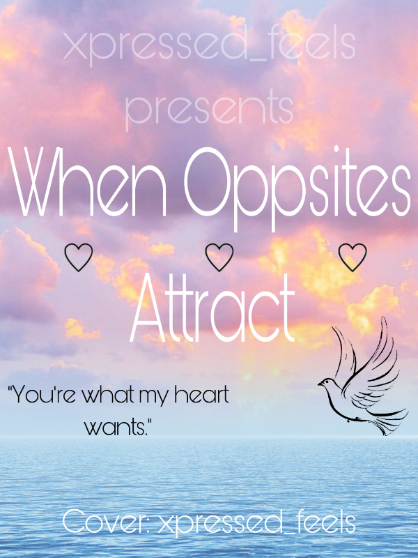 Read When Opposites Attract - Xpressed_feels - Webnovel