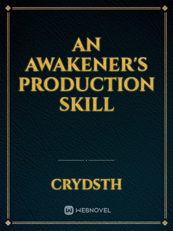 An Awakener's Production Skill