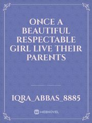 once a beautiful respectable girl live their parents Book