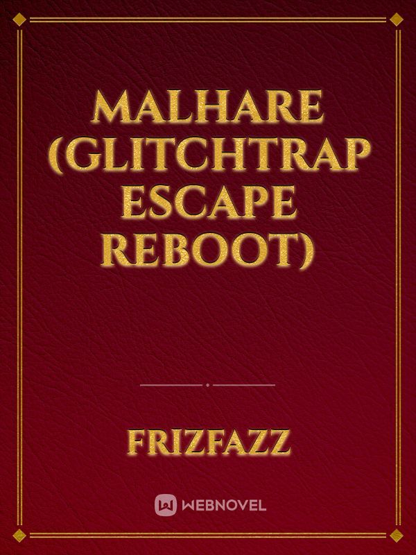 malhare (Glitchtrap escape reboot)