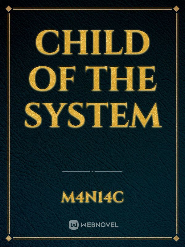 Child of the System
