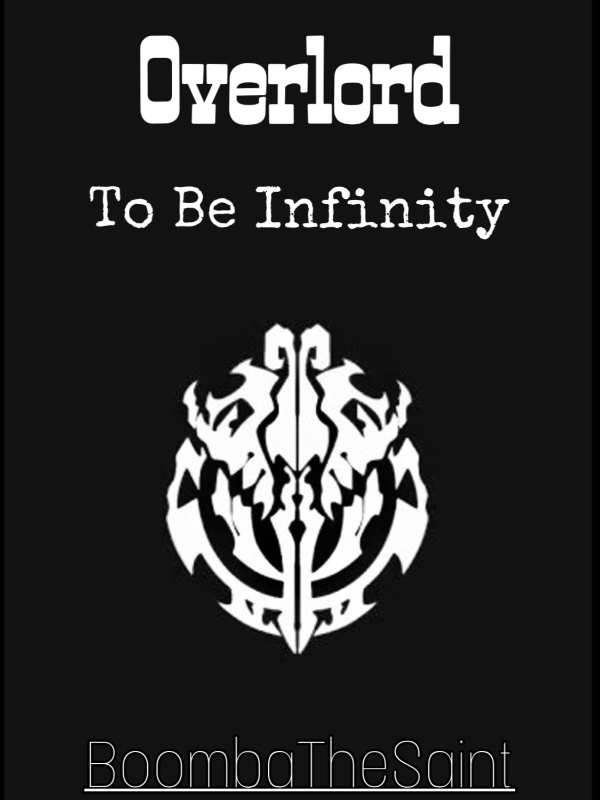 Overlord: To Be Infinite [FanFic]