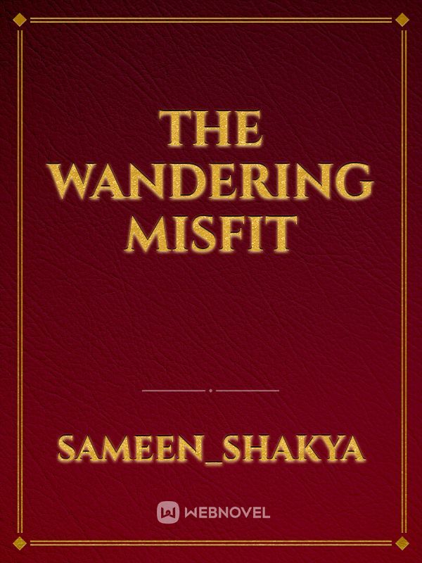 The Wandering Misfit