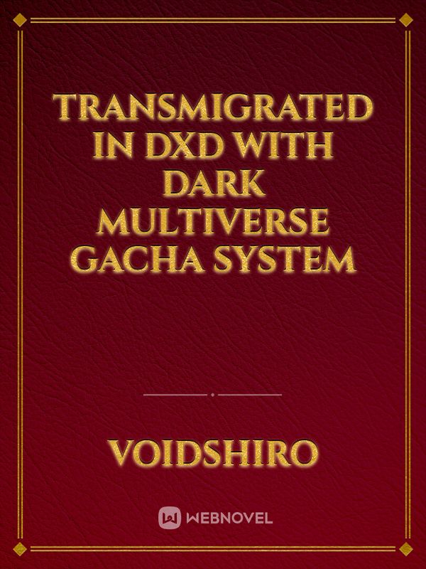 Transmigrated In DXD With Dark Multiverse Gacha System