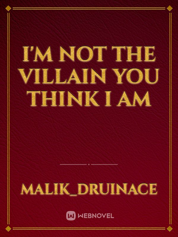 I'm not the villain you think I am Book
