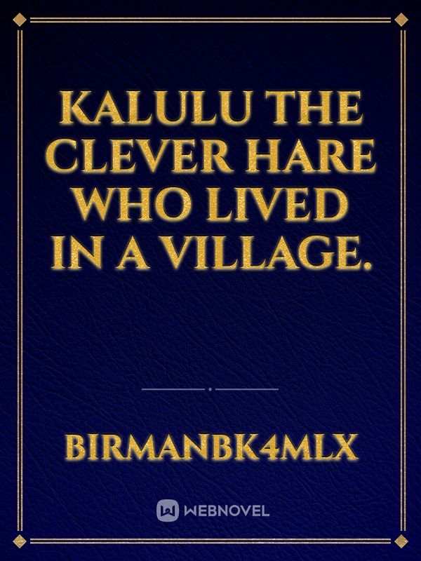 Kalulu The Clever Hare Who Lived In a Village.