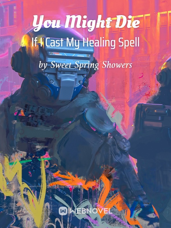 You Might Die If I Cast My Healing Spell Book