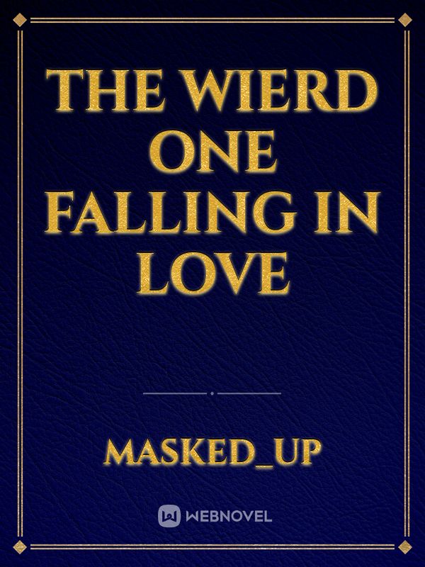 The wierd one falling in love Book
