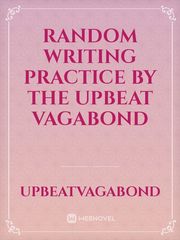 Random Writing Practice by The Upbeat Vagabond Book