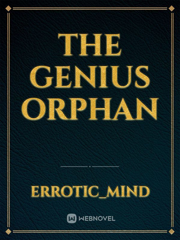 The Genius Orphan