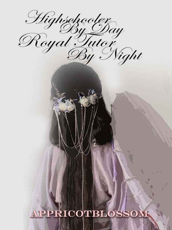 High Schooler By Day, Royal Tutor by Night Book