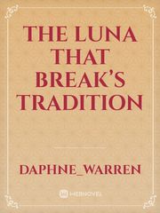 The Luna that Break’s Tradition Book