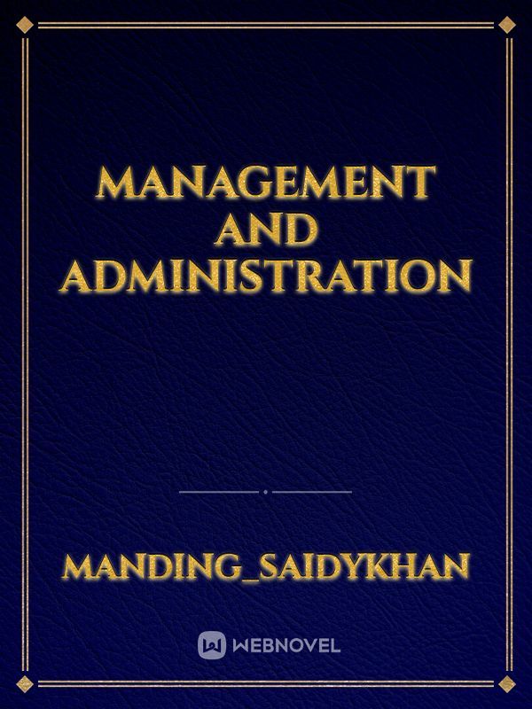 Management and administration