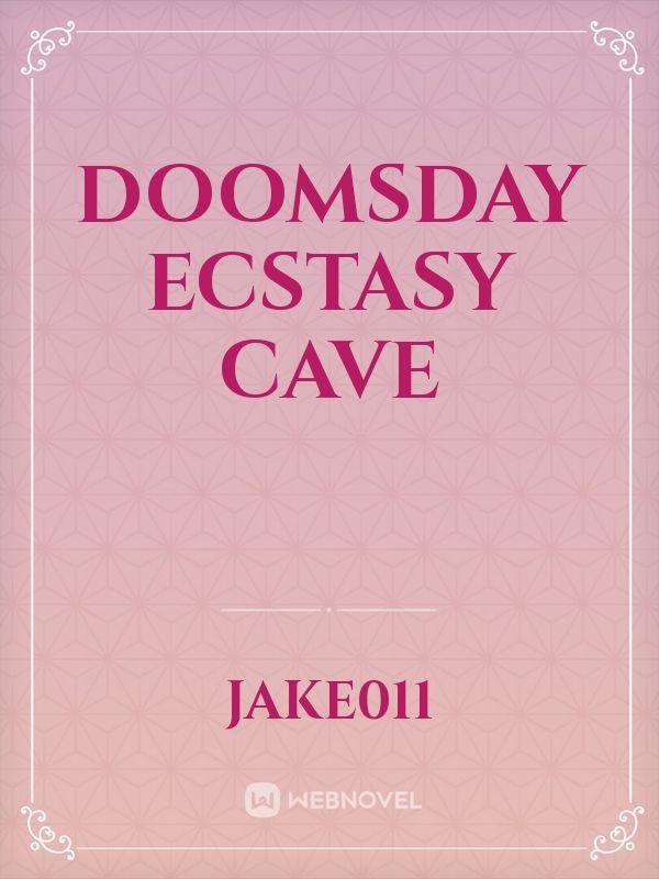 Doomsday Ecstasy Cave