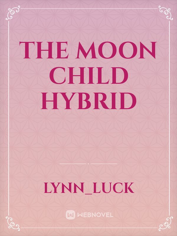 The Moon Child Hybrid