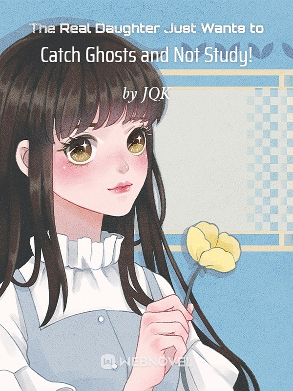 The Real Daughter Just Wants to Catch Ghosts and Not Study