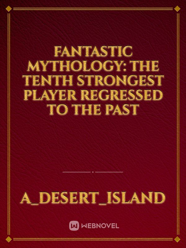 Fantastic Mythology: The Tenth strongest player regressed to the past