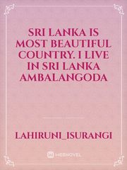 Sri Lanka is most beautiful country. I live in Sri Lanka ambalangoda Book