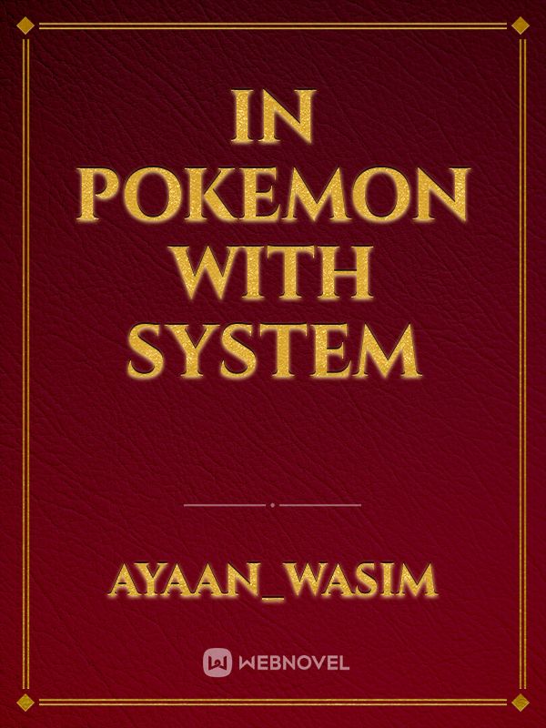 In Pokemon With System