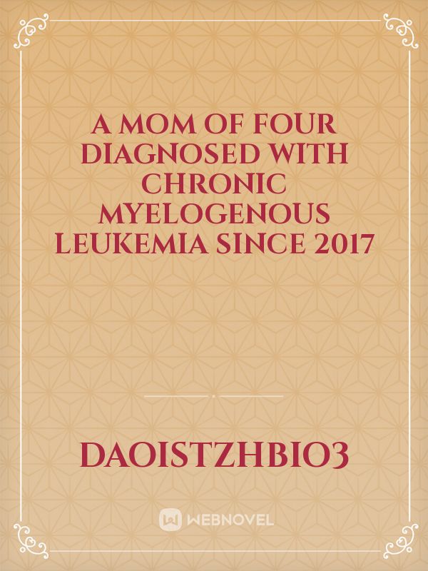 A mom of four diagnosed with Chronic Myelogenous Leukemia since 2017 Book