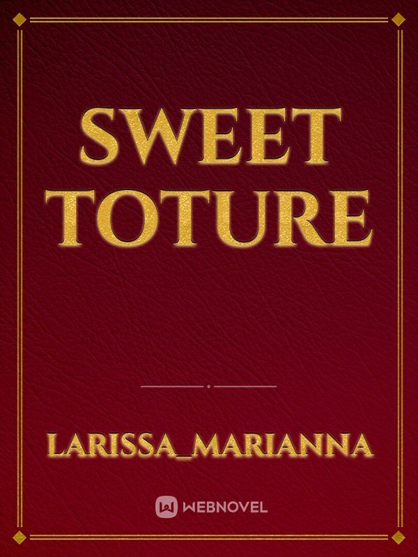 Sweet toture