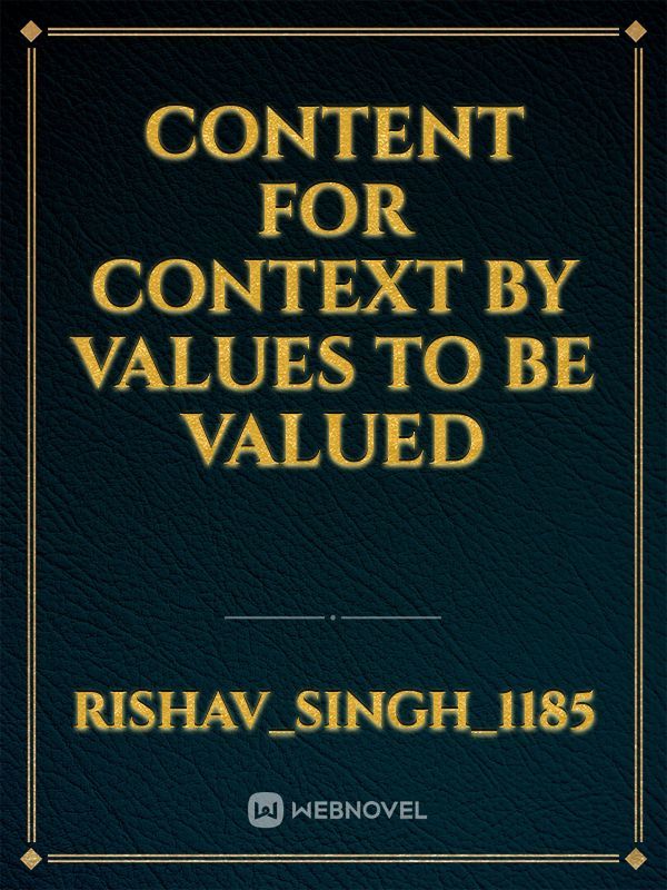 Content for context by values to be valued